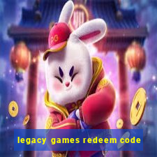 legacy games redeem code